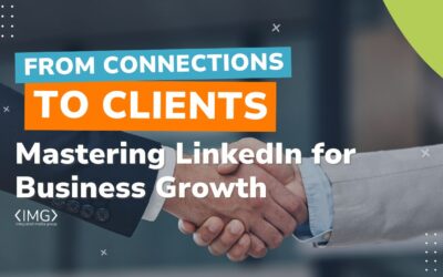 From Connections to Clients: Mastering LinkedIn for Business Growth