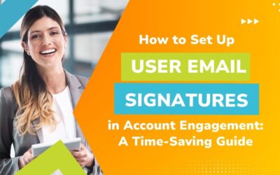 How to Set Up User Email Signatures in Account Engagement (formerly Pardot): A Time-Saving Guide