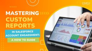 Mastering Custom Reports in Salesforce Account Engagement Mastering Custom Reports in Salesforce Account Engagement