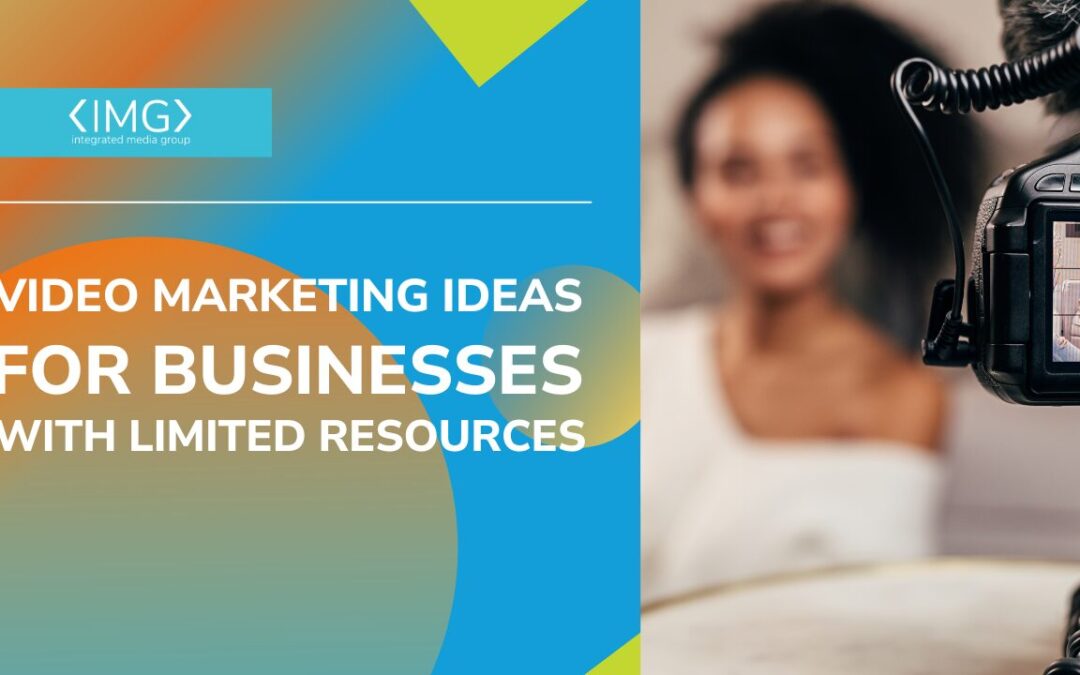 Creative Video Marketing Ideas for Businesses Without the Capacity for Full-Scale Video Production