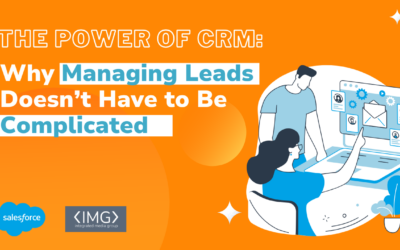 The Power of CRM: Why Managing Leads and Prospects Doesn’t Have to Be Complicated